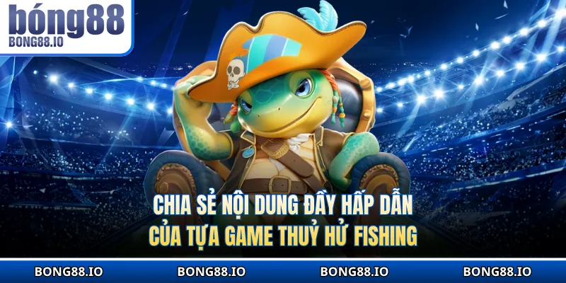 Chi tiét nguyên tắc chính áp dụng trong game Thuỷ Hử Fishing